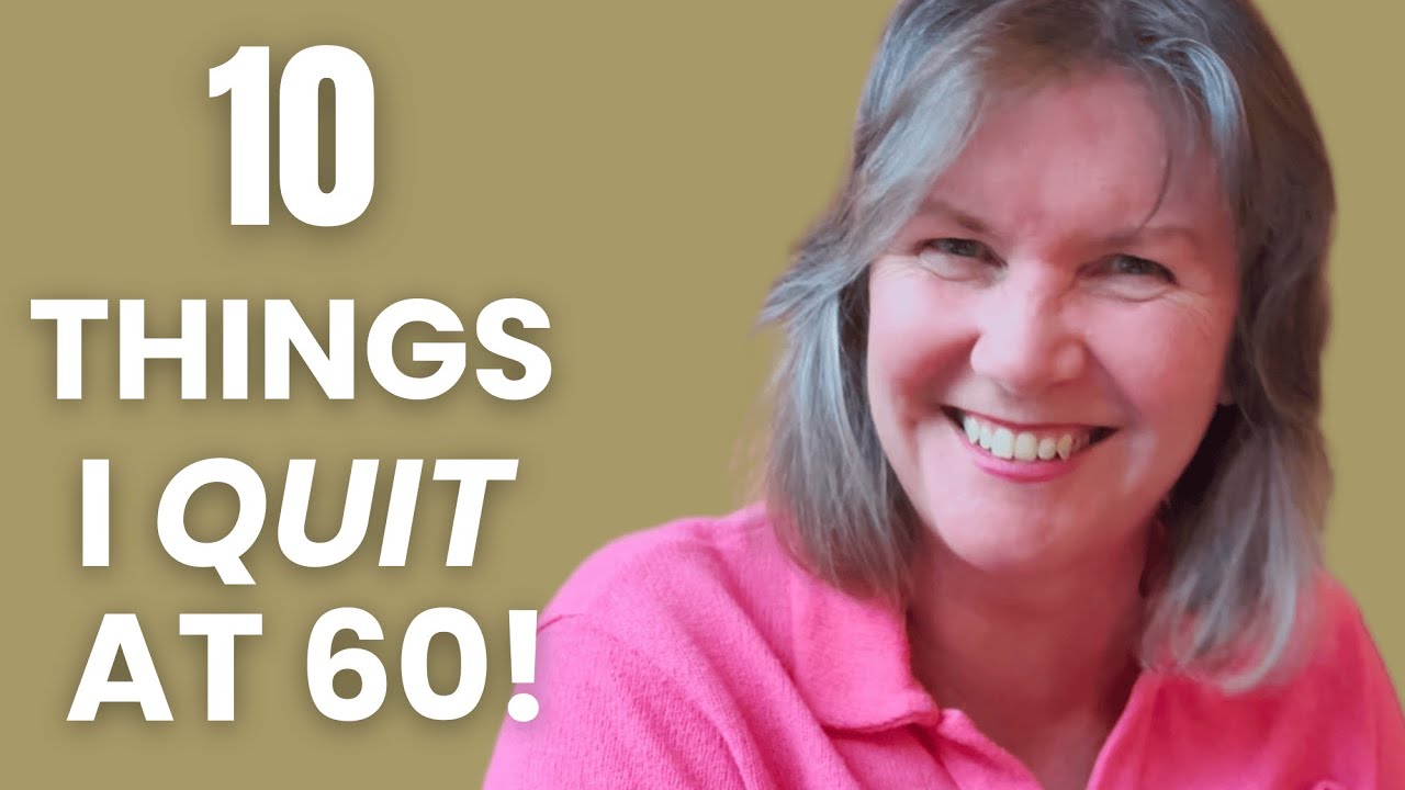 10 Things I Quit in My 50s That Made Me Happier in My 60s