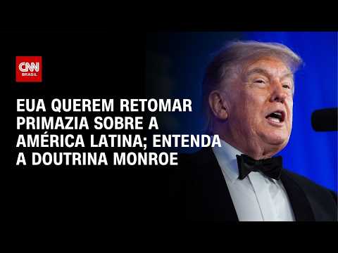 Doutrina Monroe: EUA querem retomar primazia sobre a América Latina; veja análise | CNN 360°