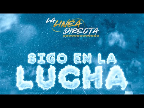 Sigo En La Lucha - La Línea Directa (Video Lyrics)