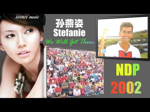 【那些熟悉的歌】《Throwback NDP 2002》NDP 2002 Theme Song– Stefanie Sun 孙燕姿  －《We Will Get There》