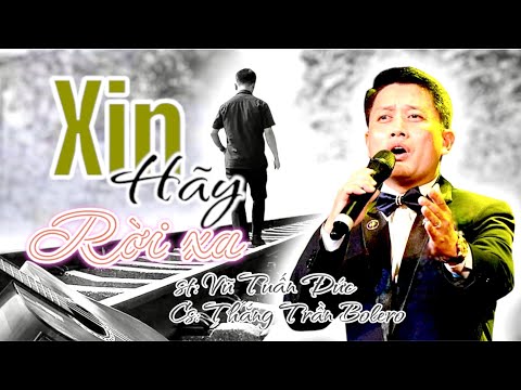 XIN HÃY RỜI XA - Thắng Trần Bolero
