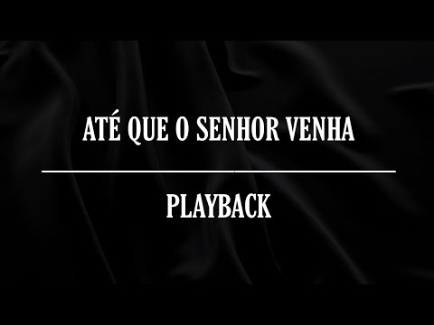 ATÉ QUE O SENHOR VENHA — Ministério Zoe (playback com letra)
