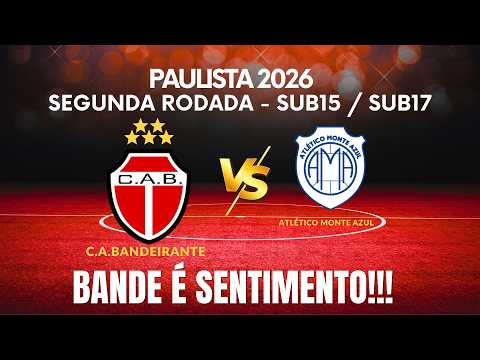 🔴 AO VIVO: C.A. BANDEIRANTE X MONTE AZUL | CAMPEONATO PAULISTA SUB-15 E SUB-17 | 2ª RODADA