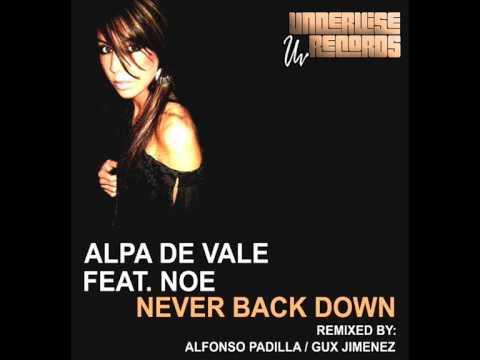 Never Back Down (Alfonso Padilla Remix) - Alpa De Vale Feat. Noe (Undervise Records).wmv