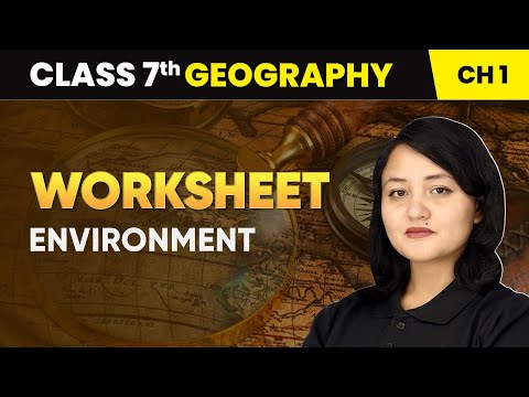 Environment Worksheet Class 7 Geography Chapter 1 CBSE 2024 25