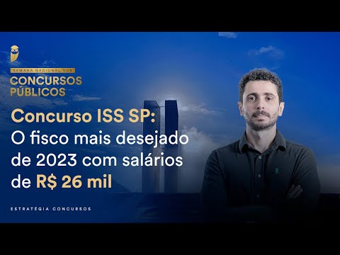 Concurso ISS SP: O fisco mais desejado de 2023 com salários de R$ 26 mil - Semana Nacional EC