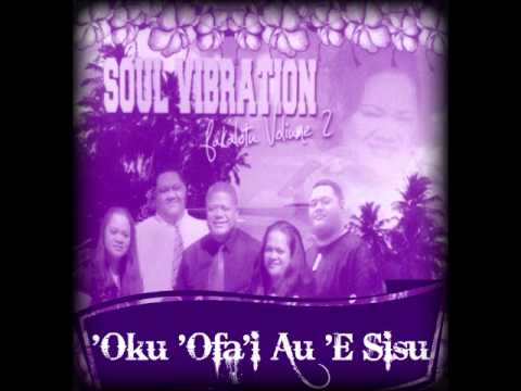 SOUL VIBRATION - 'OKU 'OFA'I AU 'E SISU