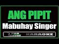 Ang Pipit - Mabuhay Singer (KARAOKE)