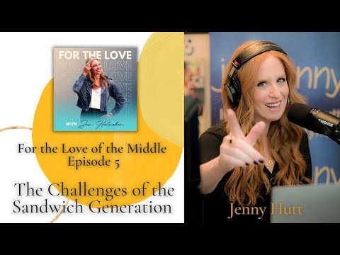 Facing the Challenges of the Sandwich Generation with Jenny Hutt