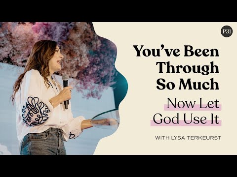 You’ve Been Through So Much — Now Let God Use It #lysaterkeurst