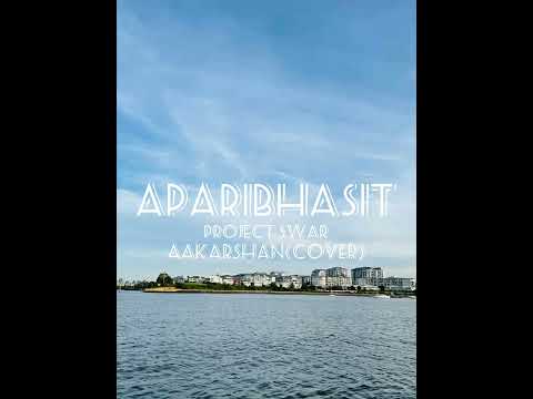 Aparibhasit | SWAR | Swapnil Sharma, Rohit Shakya & Gautam Tandukar(Cover by Aakarshan)