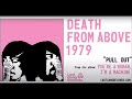 death from above 1979 - pull out (extended version)