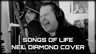 Songs Of Life - Neil Diamond Cover.