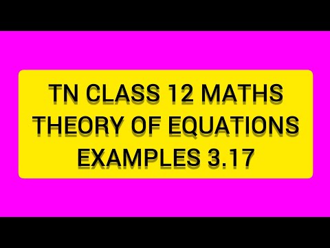 TN CLASS 12 MATHS THEORY OF EQUATIONS   EXAMPLES 3.17
