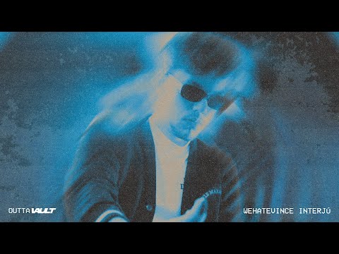 WEHATEVINCE INTERJÚ