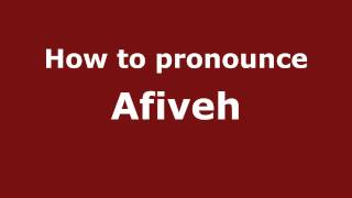 How to pronounce Afiveh