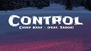 Chief Keef - Control (feat. Tadoe)