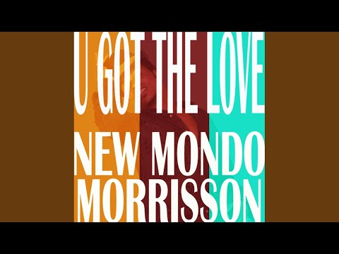 U Got The Love (New Mondo Dub)