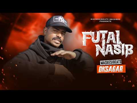 Futal Nasib - MadhesiBeats x DK Sagar | Maithili | Official Music Video