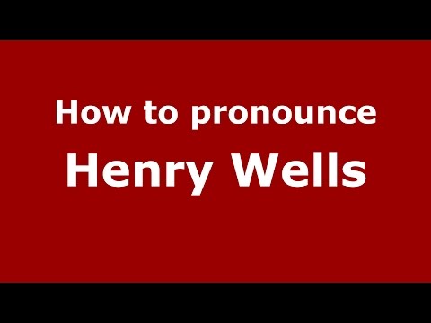 How to pronounce Henry Wells (American English/US)  - PronounceNames.com
