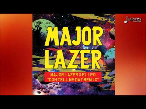 Major Lazer x Flipo - Doh Tell Meh Dat (Major Lazer Remix) "2015"