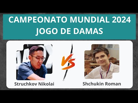 Struchkov Nikolai Vs Shchukin Roman - Campeonato Mundial de Damas 2024