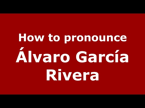 How to pronounce Álvaro García Rivera (Spain/Spanish) - PronounceNames.com