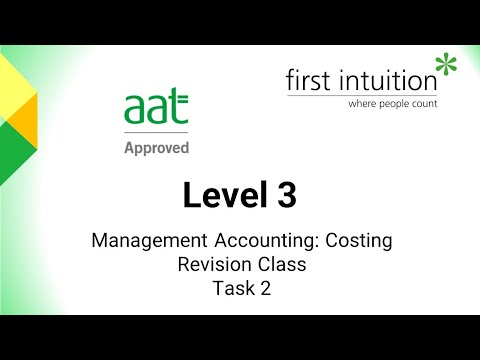 AAT Level 3 Management Accounting: Costing Revision Class - Task 2