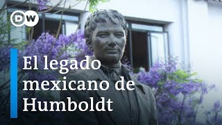 El legado mexicano de Alexander von Humboldt