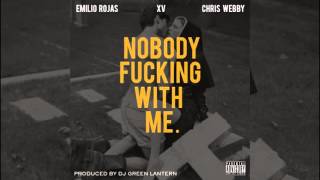 Emilio Rojas - Nobody Fucking With Me Ft XV & Chris Webby