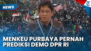 Purbaya Pernah Prediksi Demo di Depan Presiden Prabowo, Terbukti Demo Besar Pecah di Depan DPR RI