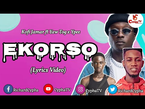 Kofi Jamar ~ Ekorso ft Yaw Tog x Ypee (Lyrics Video)