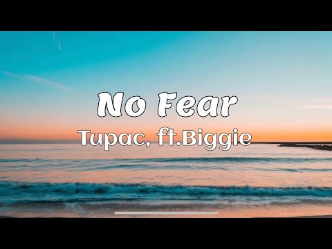 Tupac, ft.Biggie - No Fear (Lyrics)