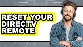 How to Reset Your DirecTV Remote 2025 - Easy Guide