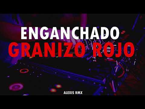 ENGANCHADO GRANIZO ROJO (grandes exitos)-ALEXIS RMX-