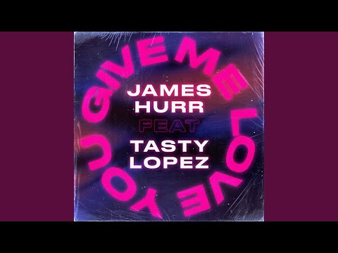 You Give Me Love (feat. Tasty Lopez)