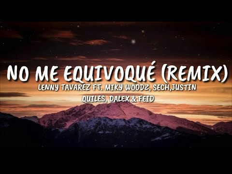 No Me Equivoqué (Remix) - Lenny Tavarez Ft. Miky Woodz, Sech, Justin Quiles, Dalex & Feid (Letra)