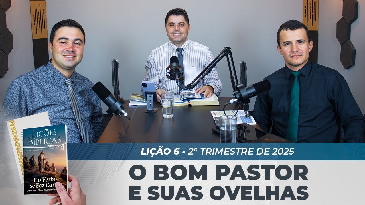 EBD | 6ª LIÇÃO: “O BOM PASTOR E SUAS OVELHAS” | 2° TRIMESTRE DE 2025