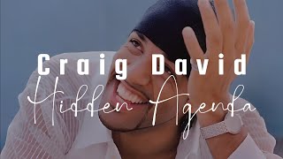 Craig David - 𝑯𝒊𝒅𝒅𝒆𝒏 𝑨𝒈𝒆𝒏𝒅𝒂 (Lyrics)