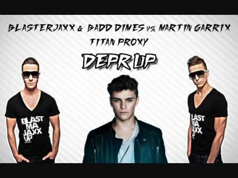 Blasterjaxx & Badd Dimes vs. Martin Garrix - Titan Proxy (DEPR UP)