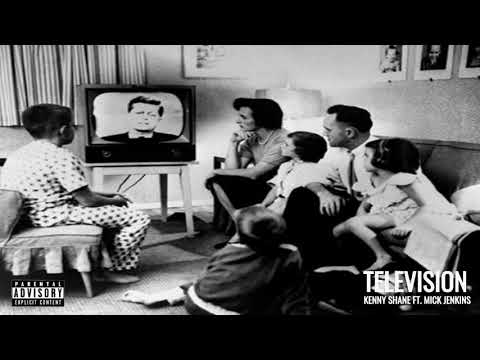 Kenny Shane - Television Ft  Mick Jenkins