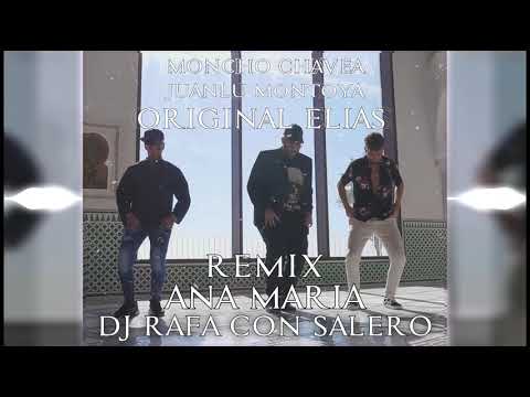 Dj Rafa Con Salero, Juanlu Montoya, Moncho Chavea, Original Elias Ana María (10 Aniversario) Remix
