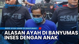 Alasan Pria di Banyumas Inses Anak, "Kalau Ingin Kaya, Lakukan Persetubuhan dengan Anak Kandung"
