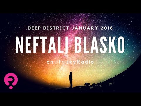 Neftali Blasko - Deep District (friskyRadio) January 2018