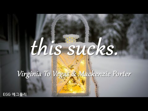 [Playlist]팝송추천#290 🎶this sucks. - Virginia To Vegas & Mackenzie Porter  (lyrics)