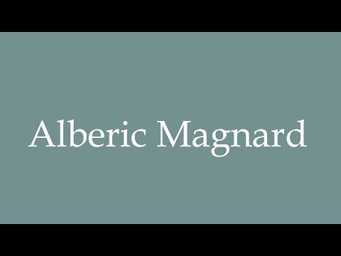 How to Pronounce ''Alberic Magnard'' Correctly in French