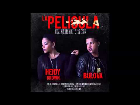 Heidy Brown Ft Bulova - La Pelicula (DracoDeville & BigChriss) (3DInc & YoAmoAMiBarrio)