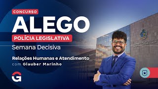 Concurso ALEGO Polícia Legislativa: Semana Decisiva | Relações Humanas e Atendimento