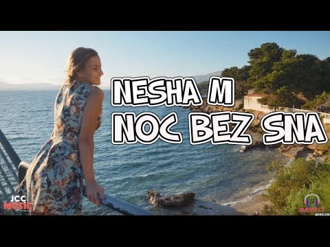 NESHA M - NOC BEZ SNA (Official Music Video) 2017
