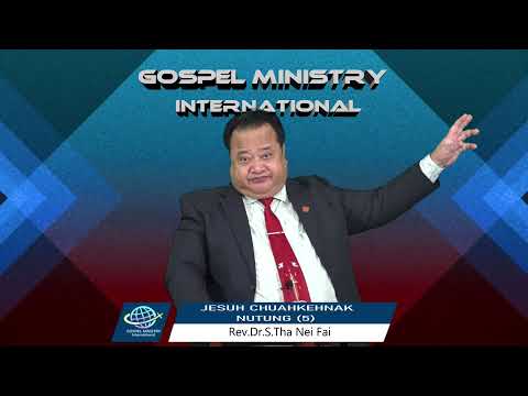 𝐉𝐄𝐒𝐔𝐆 𝐂𝐇𝐔𝐀𝐇 𝐊𝐄𝐇𝐍𝐀𝐊 𝐍𝐔𝐓𝐔𝐍𝐆 (𝟓) - Rev.Dr.S.Tha Nei Fai